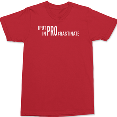 I Put The Pro In Procrastination T-Shirt RED