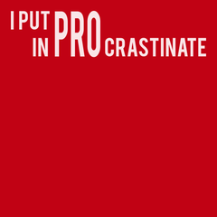 I Put The Pro In Procrastination T-Shirt RED