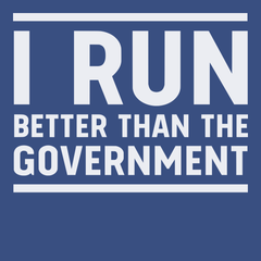 I Run Better Than The Government T-Shirt BLUE