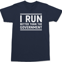 I Run Better Than The Government T-Shirt NAVY