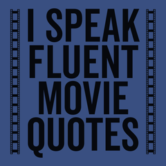 I Speak Fluent Movie Quotes T-Shirt BLUE