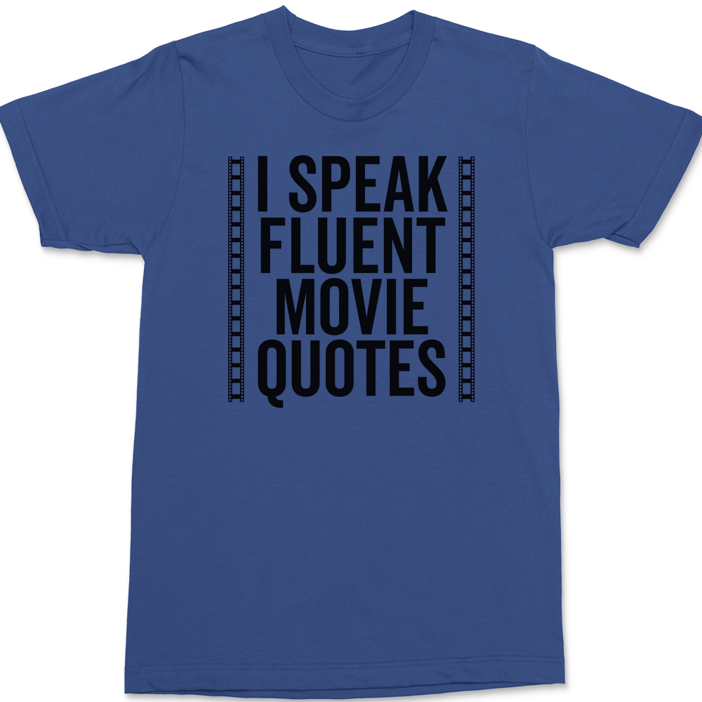 I Speak Fluent Movie Quotes T-Shirt BLUE