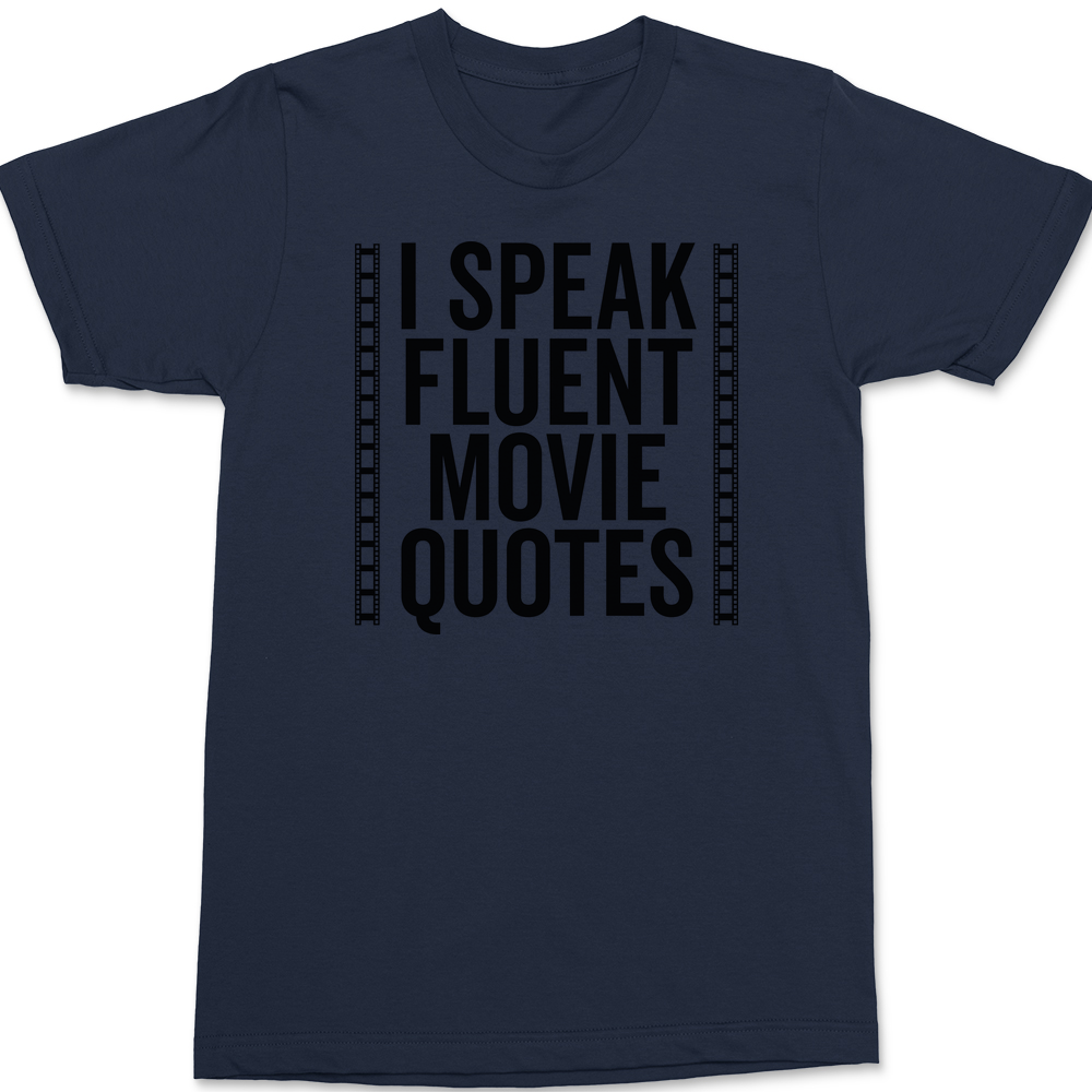 I Speak Fluent Movie Quotes T-Shirt NAVY