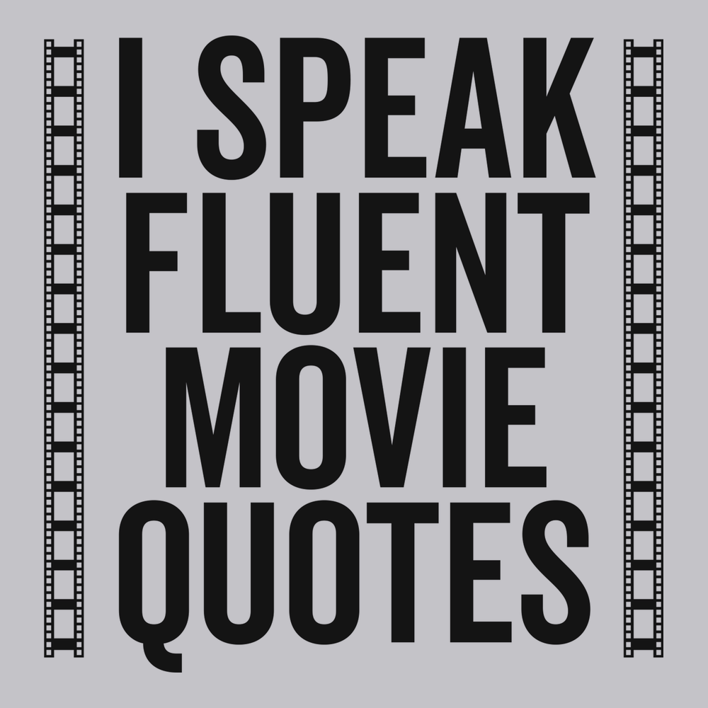 I Speak Fluent Movie Quotes T-Shirt SILVER