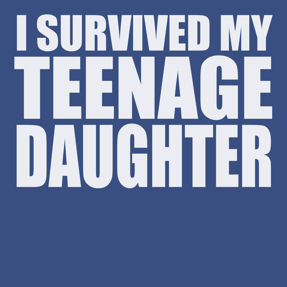 I Survived My Teenage Daughter T-Shirt BLUE
