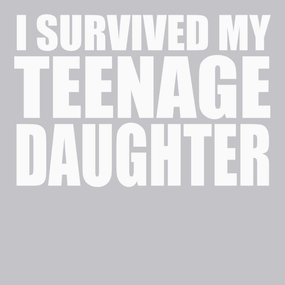 I Survived My Teenage Daughter T-Shirt SILVER