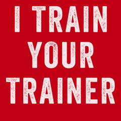 I Trained Your Trainer T-Shirt RED