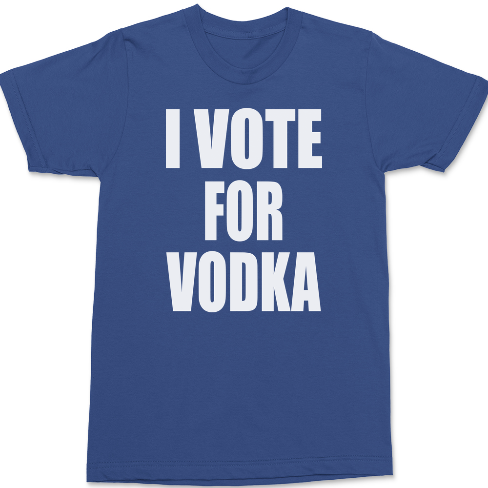 I Vote For Vodka T-Shirt BLUE