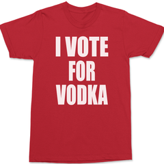 I Vote For Vodka T-Shirt RED