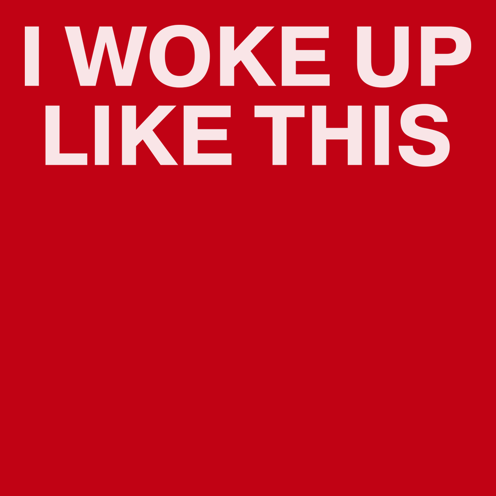 I Woke Up Like This T-Shirt RED