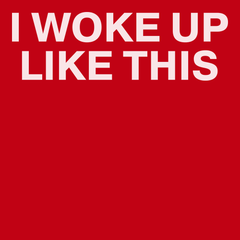I Woke Up Like This T-Shirt RED
