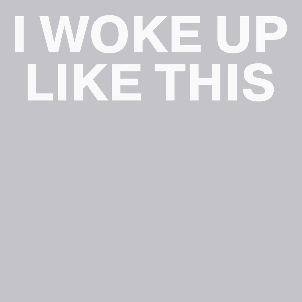 I Woke Up Like This T-Shirt SILVER