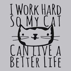 I Work Hard So My Cat Can Live A Better Life T-Shirt SILVER