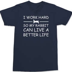 I Work Hard So My Rabbit Can Live A Better Life T-Shirt NAVY