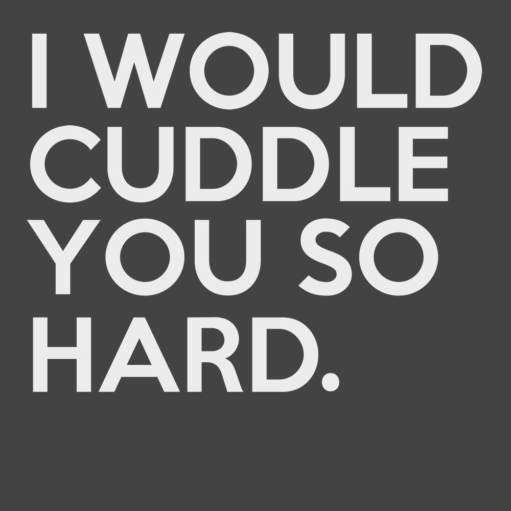 I Would Cuddle You So Hard T-Shirt CHARCOAL