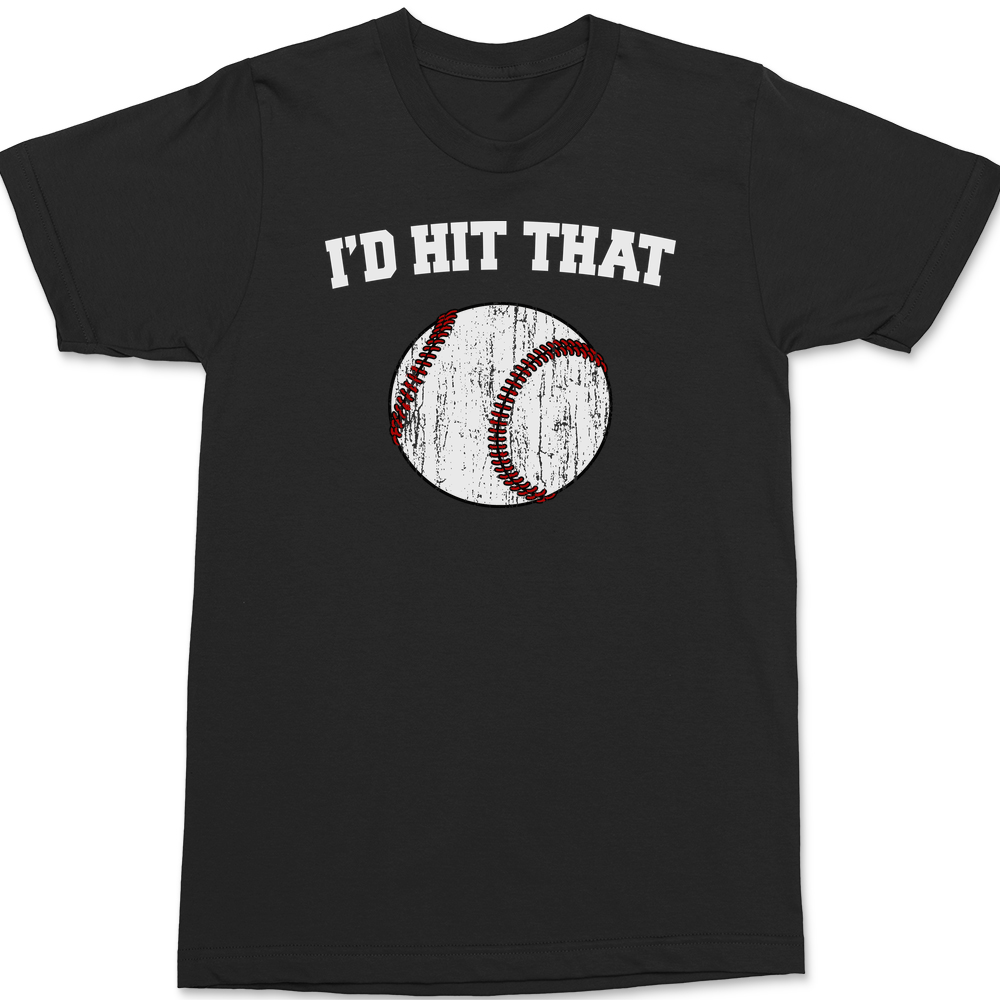 I'd Hit That T-Shirt BLACK