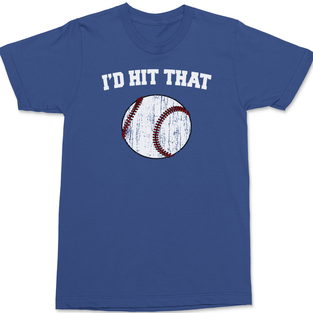I'd Hit That T-Shirt BLUE