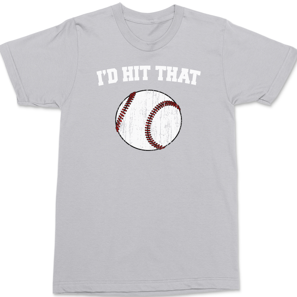I'd Hit That T-Shirt SILVER