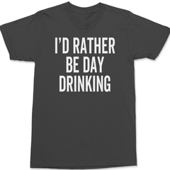 I'd Rather Be Day Drinking T-Shirt CHARCOAL