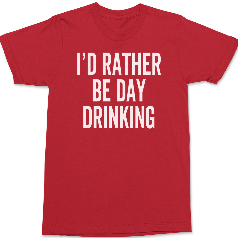 I'd Rather Be Day Drinking T-Shirt RED
