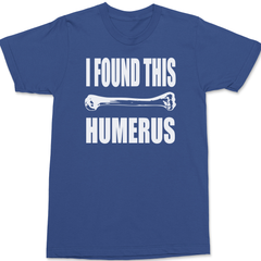 I found This Humerus T-Shirt BLUE