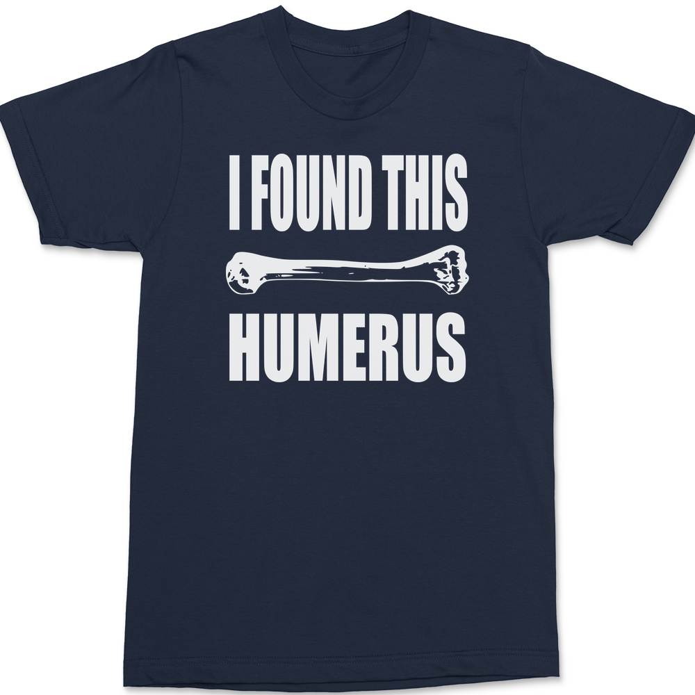 I found This Humerus T-Shirt NAVY