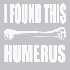 I found This Humerus T-Shirt SILVER