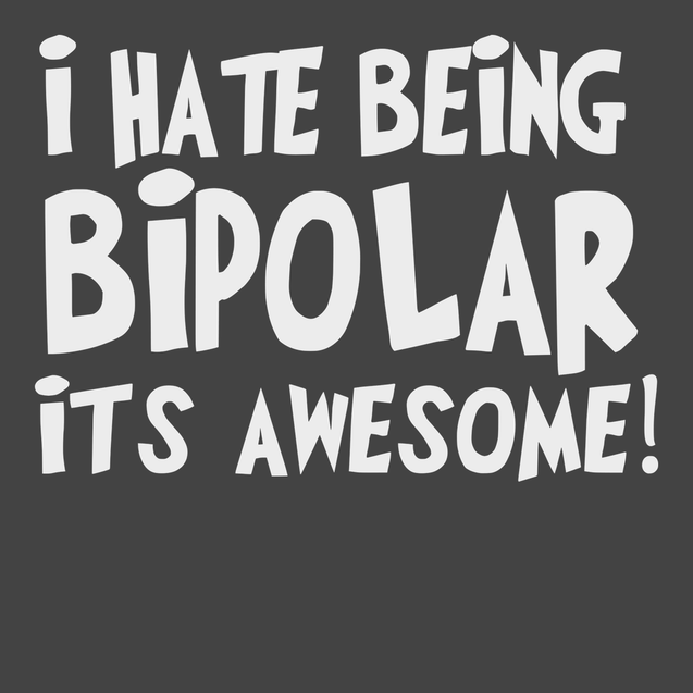 I hate Being Bipolar Its Awesome T-Shirt CHARCOAL