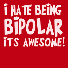 I hate Being Bipolar Its Awesome T-Shirt RED