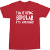 I hate Being Bipolar Its Awesome T-Shirt RED