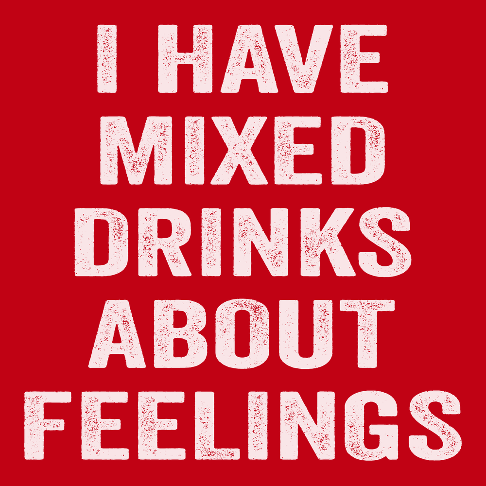 I have Mixed Drinks About Feelings T-Shirt RED