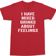 I have Mixed Drinks About Feelings T-Shirt RED