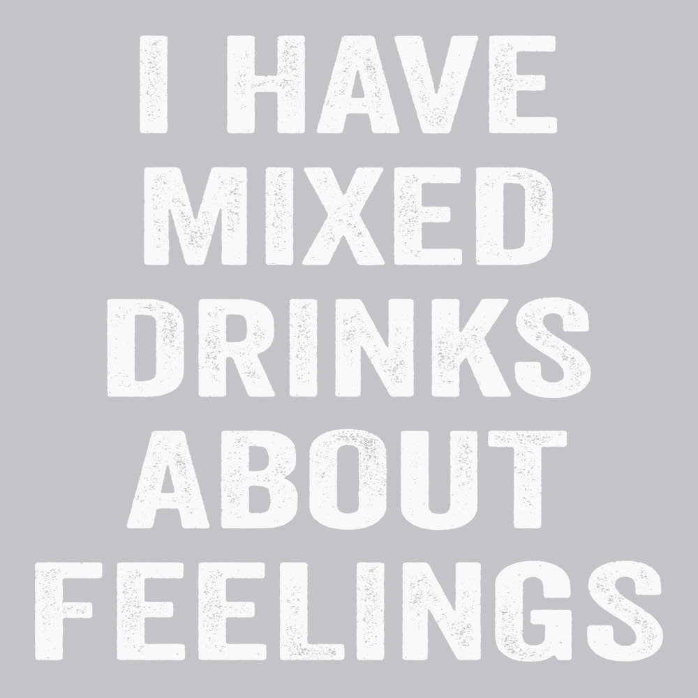 I have Mixed Drinks About Feelings T-Shirt SILVER