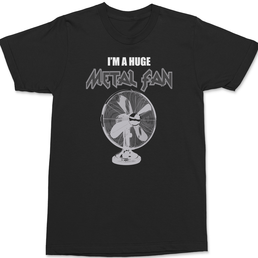 I'm A Huge Metal Fan T-Shirt BLACK