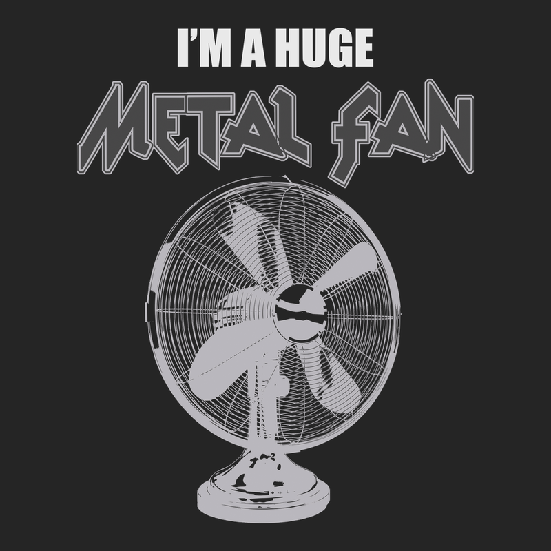 I'm A Huge Metal Fan T-Shirt BLACK