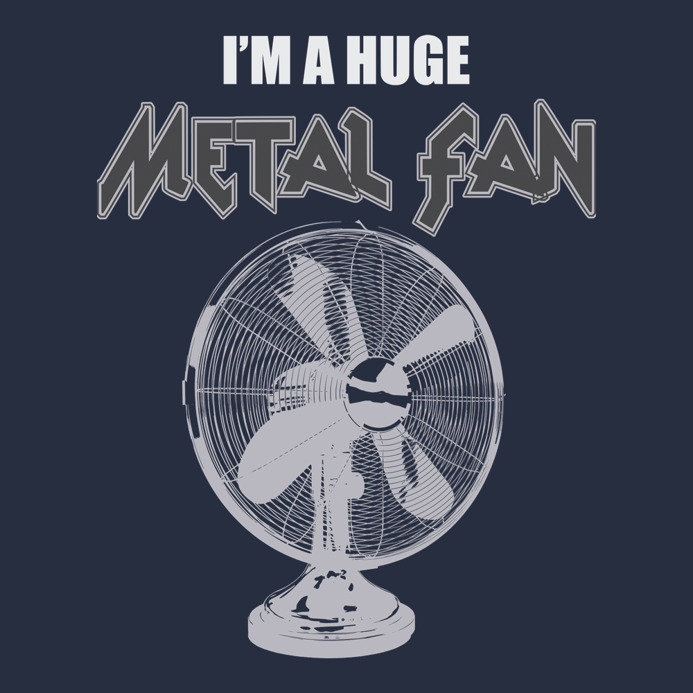 I'm A Huge Metal Fan T-Shirt NAVY