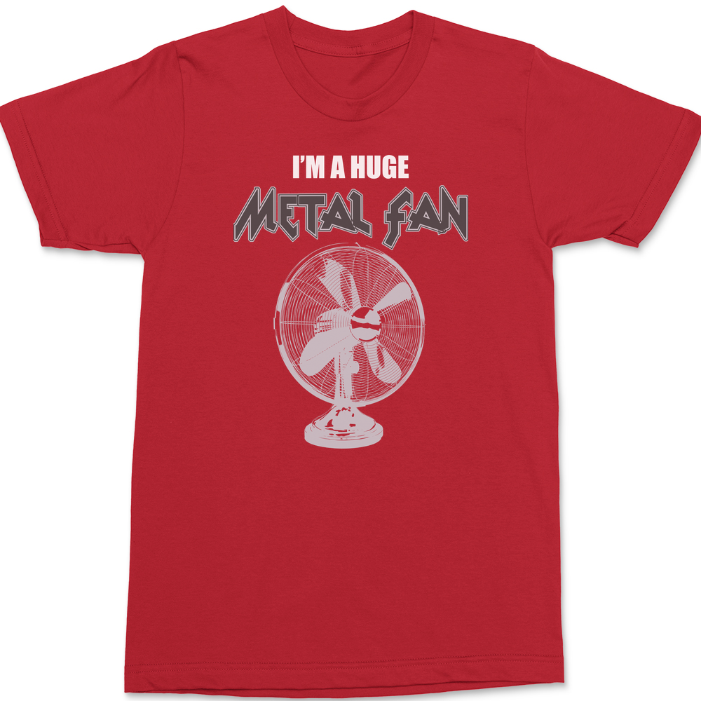 I'm A Huge Metal Fan T-Shirt RED