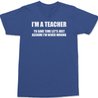 I'm A Teacher Lets Just Assume I'm Never Wrong T-Shirt BLUE