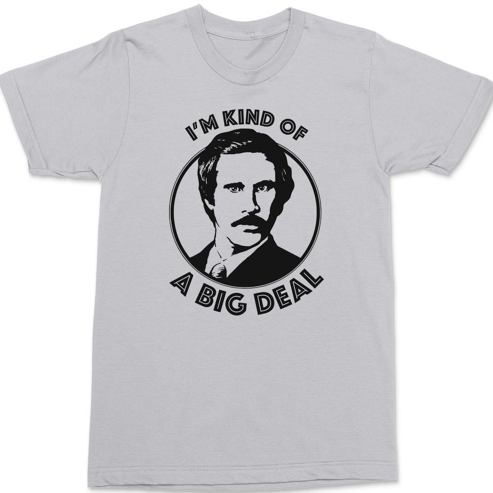 I'm Kind Of A Big Deal T-Shirt SILVER
