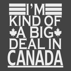 I'm Kind of a Big Deal In Canada T-Shirt CHARCOAL