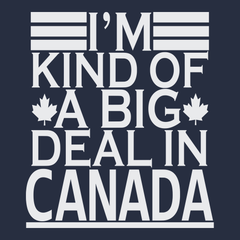 I'm Kind of a Big Deal In Canada T-Shirt NAVY