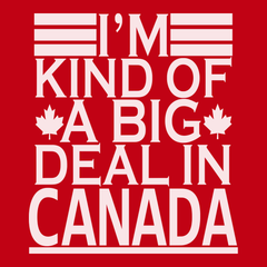I'm Kind of a Big Deal In Canada T-Shirt RED