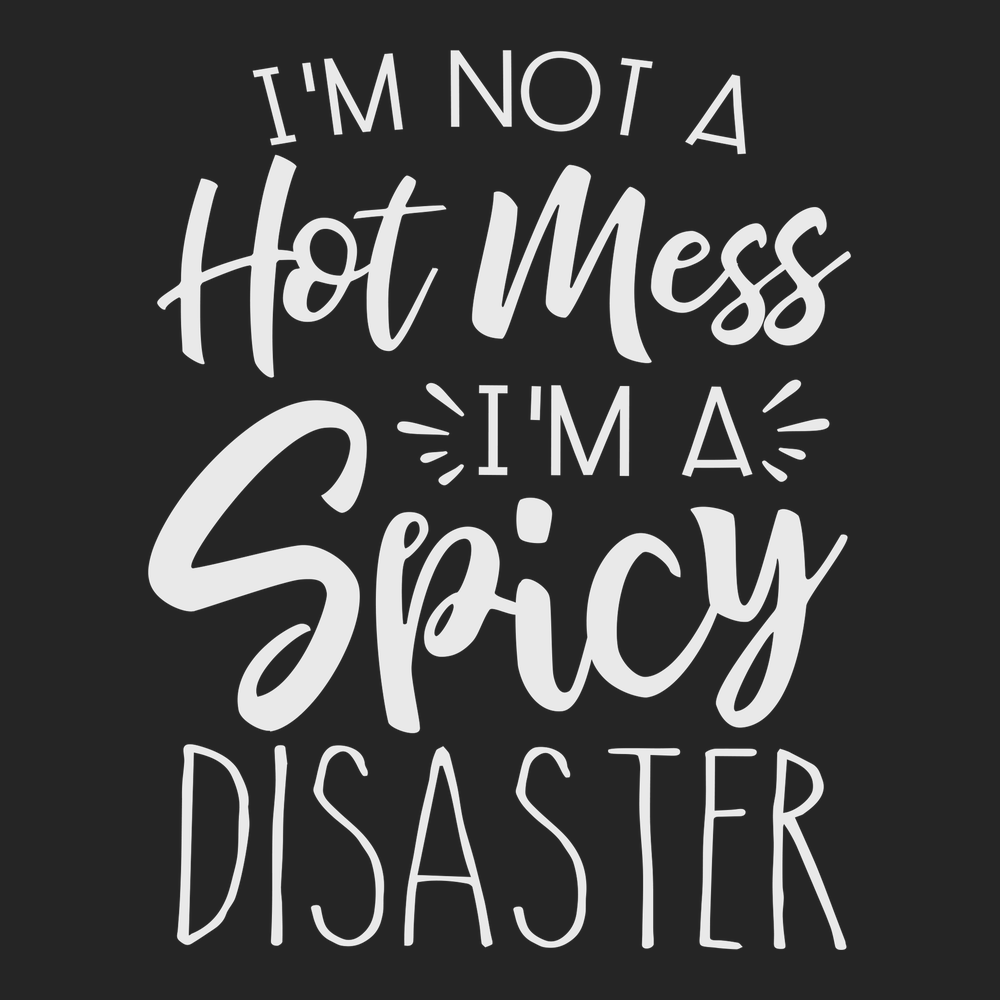 I'm Not A Hot Mess I'm A Spicy Disaster T-Shirt BLACK
