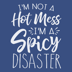 I'm Not A Hot Mess I'm A Spicy Disaster T-Shirt BLUE