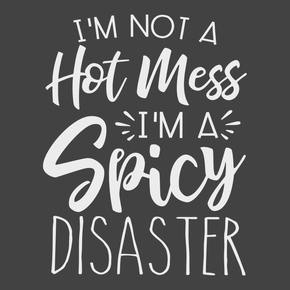 I'm Not A Hot Mess I'm A Spicy Disaster T-Shirt CHARCOAL