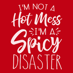 I'm Not A Hot Mess I'm A Spicy Disaster T-Shirt RED