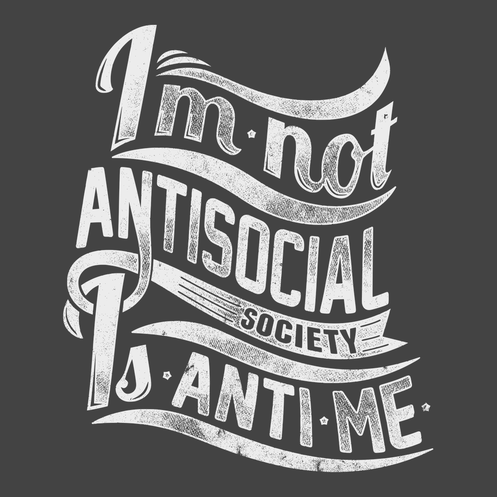 I'm Not Anti Social Society Is Anti Me T-Shirt CHARCOAL