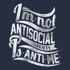 I'm Not Anti Social Society Is Anti Me T-Shirt NAVY