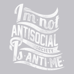 I'm Not Anti Social Society Is Anti Me T-Shirt SILVER
