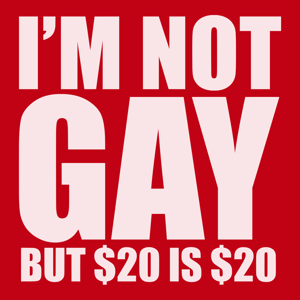 I'm Not Gay But $20 is $20 T-Shirt RED